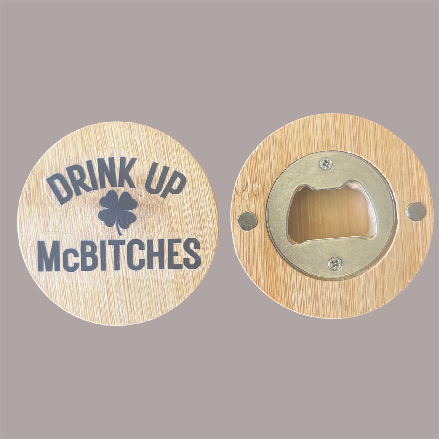 Drink Up McB*tches Bottle Opener Magnetic