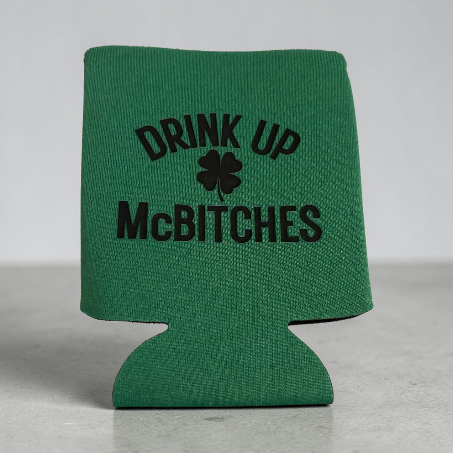Drink Up McBitches St. Patty’s Day Coozie