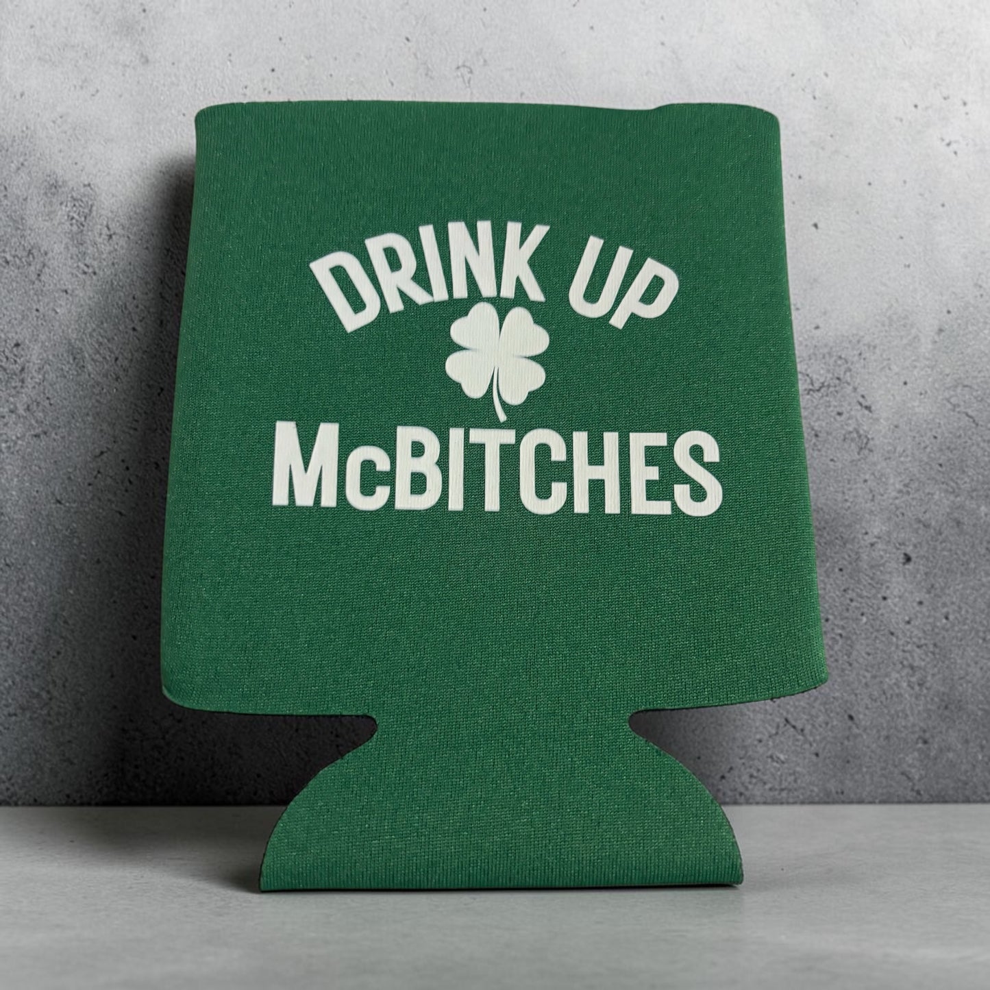 Drink Up McBitches St. Patty’s Day Coozie