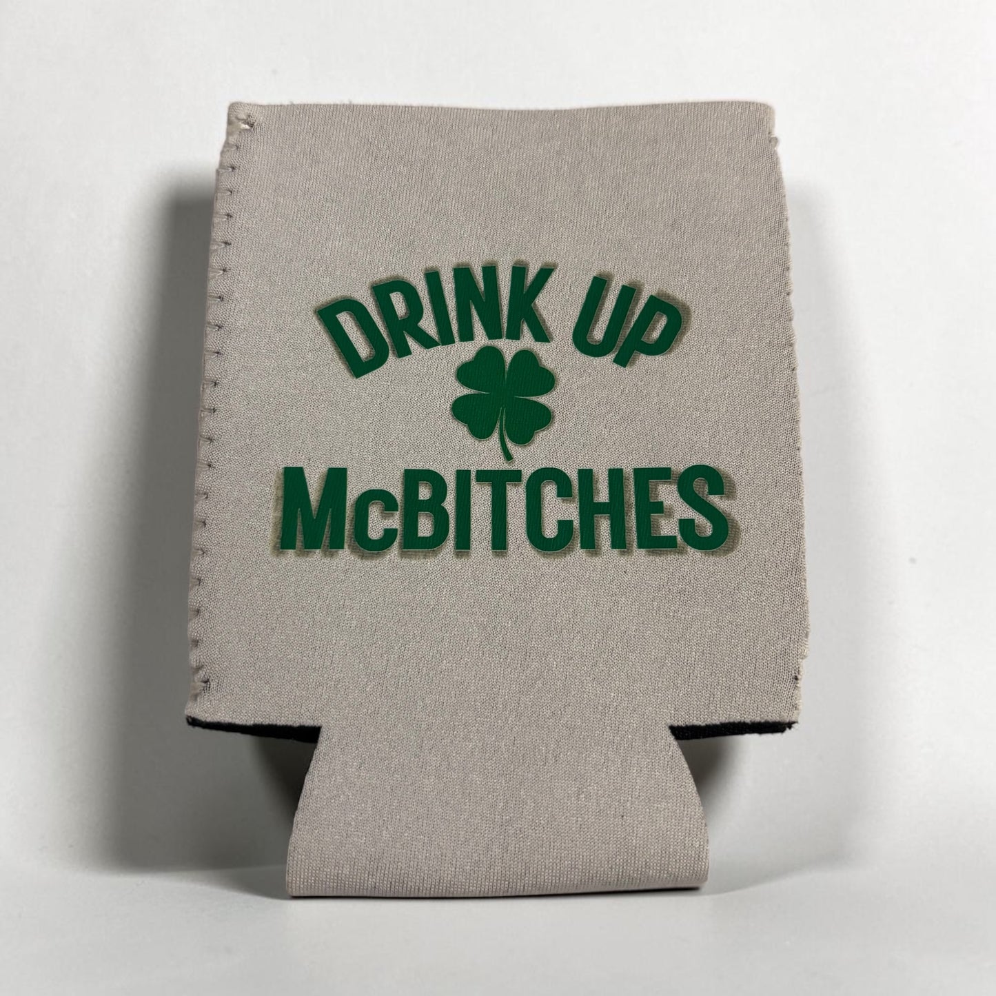 Drink Up McBitches St. Patty’s Day Coozie