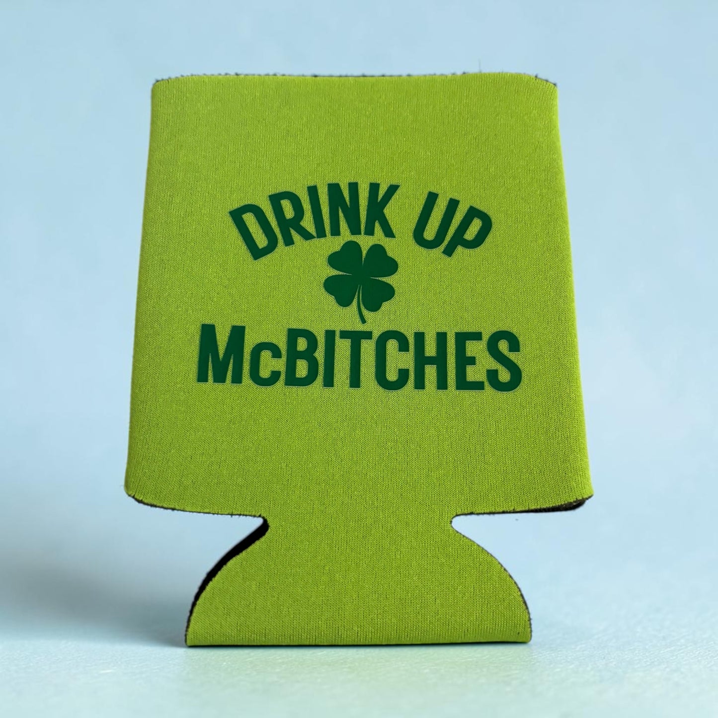 Drink Up McBitches St. Patty’s Day Coozie