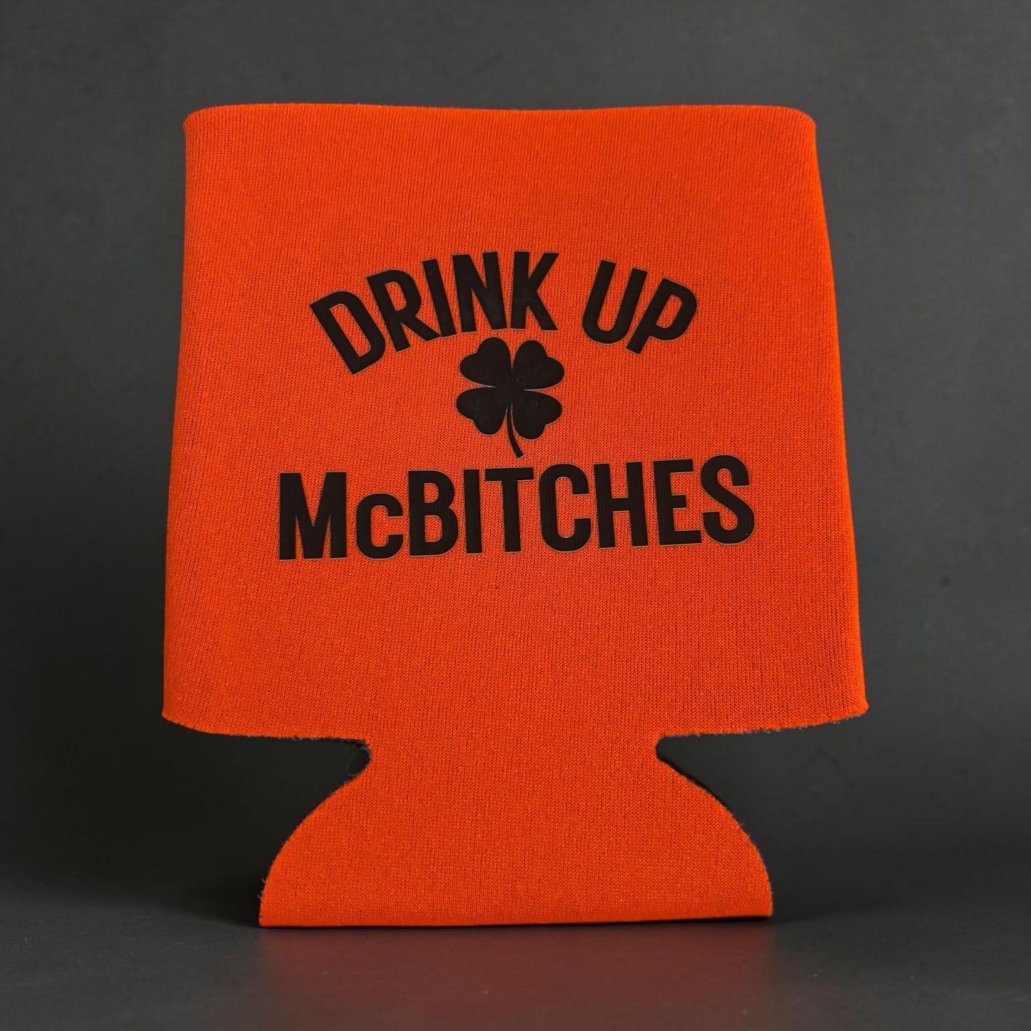 Drink Up McBitches St. Patty’s Day Coozie